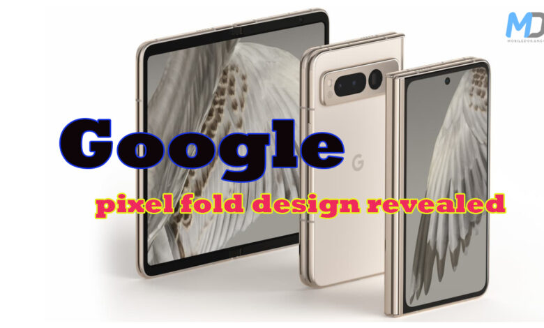 Google Pixel Fold Design Details Revealed MobileDokan