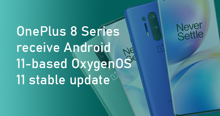 OnePlus 8 and 8 Pro receive OxygenOS 11 stable update