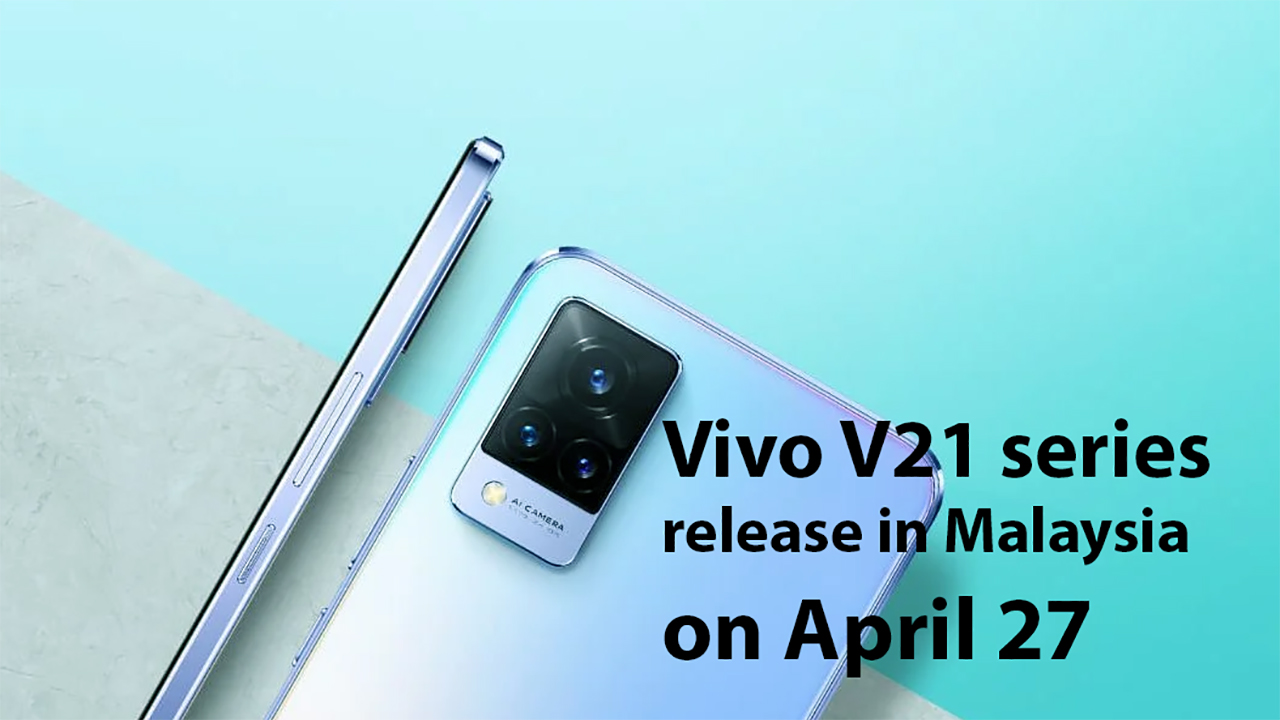 Vivo V21 series to release in Malaysia on April 27