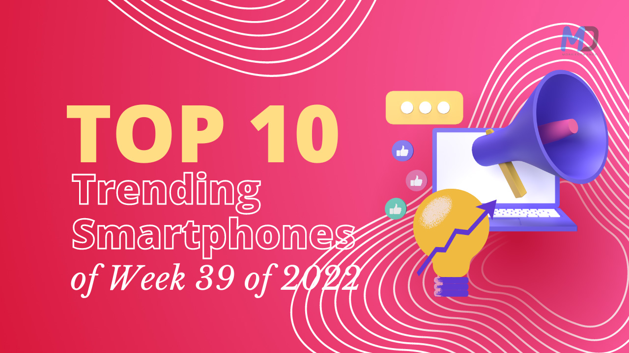 Top 10 Trending Smartphones of Week 39 of 2022