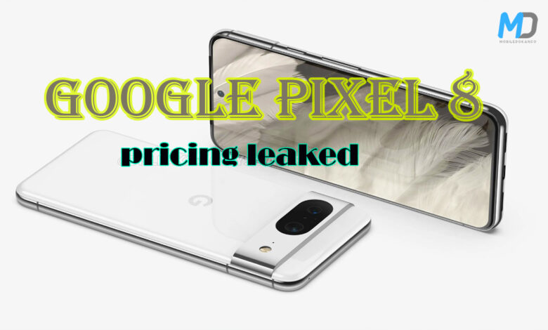 Google Pixel 8 price leaked ahead of October launch | MobileDokan